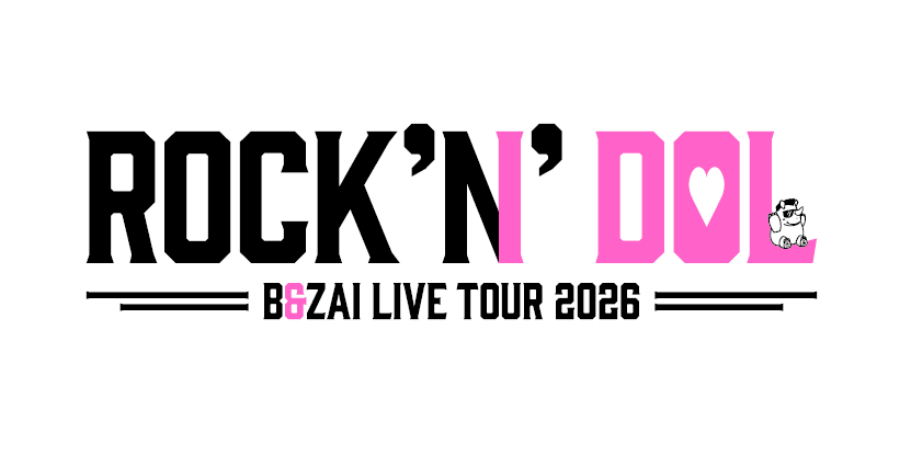 B＆ZAI LIVE TOUR 2026 -ROCK'N'DOL-